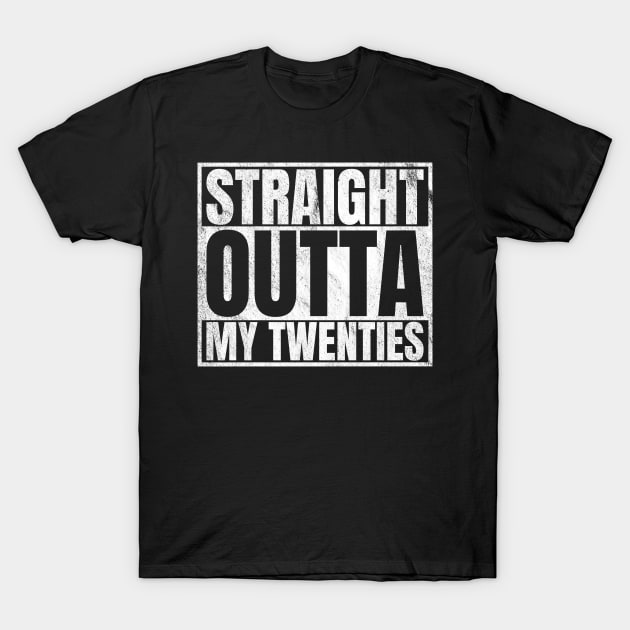 Straight Outta My Twenties T-Shirt by Barang Alus